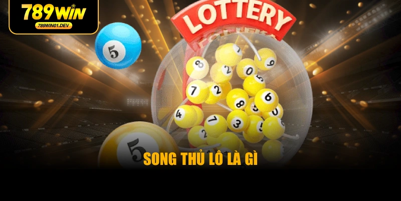 Song Thủ Lô Là Gì