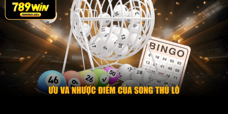 Ưu Và Nhược Điểm Của Song Thủ Lô